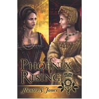 Phoenix Rising: A Novel of Anne Boleyn Hunter S. Jones Paperback Book