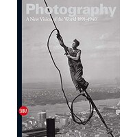 Photography: A New Vision of the World 1891-1940 (History of Photography)