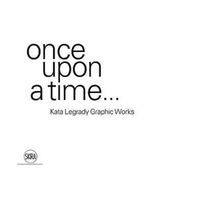Kata Legrady Graphic Works: Once Upon a Time... Hardcover Book