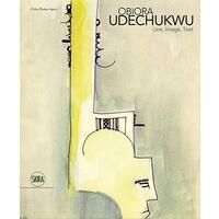 Obiora Udechukwu: Line, Image, Text -Chika Okeke-Agulu Art Book