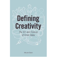 Defining Creativity:The Art and Science of Great Ideas Book