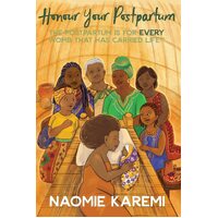 Honour Your Postpartum: The Postpartum is for EVERY womb that has carried life - Naomie Karemi K KAINGU