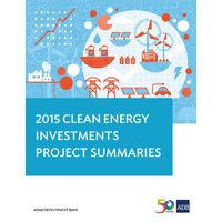 2015 Clean Energy Investments: Project Summaries - Asian Development Bank