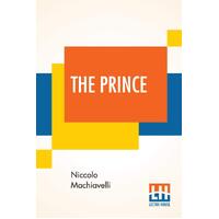The Prince: Translated Out Of Italian Into English By Edward Dacres With Some Animadversions Noting And Taxing His Errors - Niccolo Machiavelli