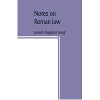 Notes on Roman law; law of persons, law of contracts - Joseph Ragland Long