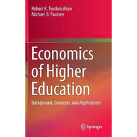 Economics of Higher Education: Background, Concepts, and Applications: 2016