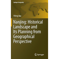 Nanjing: Historical Landscape and its Planning from Geographical Perspective Book