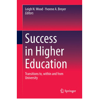 Success in Higher Education: Transitions to, within and from University Book