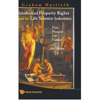 INTELLECTUAL PROPERTY RIGHTS AND THE LIFE SCIENCE INDUSTRIES: PAST, PRESENT AND FUTURE (2ND EDITION) - GRAHAM DUTFIELD