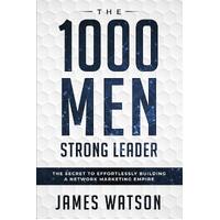 Psychology For Leadership - The 1000 Men Strong Leader (Business Negotiation): The Secret to Effortlessly Building a Network Marketing Empire 