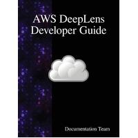 AWS DeepLens Developer Guide - Documentation Team