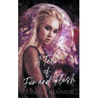 A Tale of Fur and Flesh - Giselle Renarde