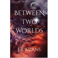 Between Two Worlds - J.R. Evans