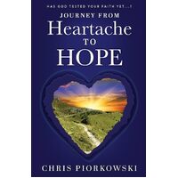 Journey from Heartache to Hope - Chris Piorkowski