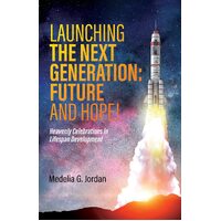 Launching the Next Generation: Heavenly Celebrations in Lifespan Development - Medelia G. Jordan