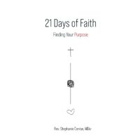 21 Days of Faith: Finding Your Purpose - MDiv Rev. Stephanie Denise