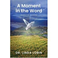 A Moment in the Word: Pearls of Wisdom - Dr. Linda Lobin