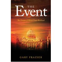 The Event: The Dream of World Peace Realized - Gary Frazier