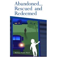 Abandoned... Rescued and Redeemed - Melissa Frantz-Black