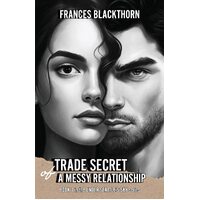 Trade Secret of a Messy Relationship - Frances Blackthorn