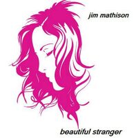 Beautiful Stranger - Jim Mathison CD