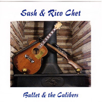 Sash And Rico Chet -Bullet & The Calibers CD