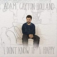 Adam Cayton-Holland - I Don't Know If I Happy BRAND NEW SEALED MUSIC ALBUM CD