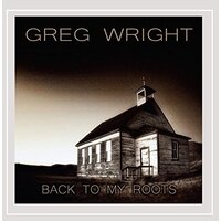 Back To My Roots -Greg Wright, Wright Greg CD
