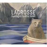 Bandages For The Heart - LACROSSE CD