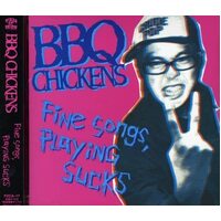 BBQ Chickens - Fine Songs, Playing Sucks CD