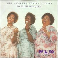 Touch Me Lord Jesus - ANGELIC GOSPEL SINGERS CD