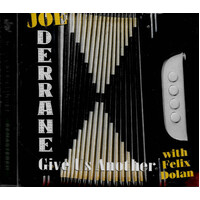 Joe Derrane With Felix Dolan - Give Us Another CD