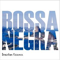 Brazilian Essence (Rio 2016 Olympic Edition) - BOSSA NEGRA CD