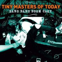 Bang Bang Boom Cake - Tiny Masters of Today CD