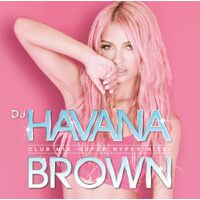Dj Havana Brown Club Mix: Super Hyper Hits - VARIOUS ARTISTS CD