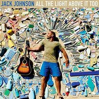 All The Light Above It Too - Jack Johnson CD
