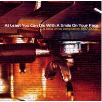 At Least You Can Die With A Smile On Your Face -Bella Union, Various CD