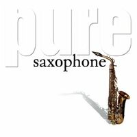 Unknown Artist - Pure Saxophone NEW MUSIC ALBUM CD