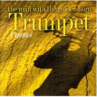 The Man With the Golden Horn: Trumpet Classics. CD