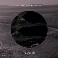 Blackholes & Waterfalls Ep -Light Pilots CD