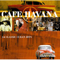 Cafe Havana - 14 Classic Cuban Hits CD