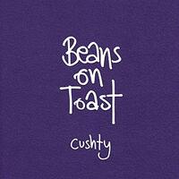Cushty -Beans On Toast CD