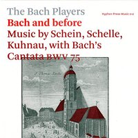 Bach And Before: Music By Schein, Schelle, Kuhnau, With Bach'S Cantata Bwv 75 CD