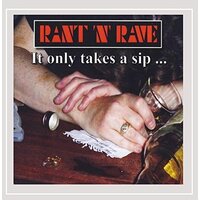 It Only Takes A Sip -Rant 'N' Rave CD