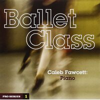 Ballet Class: Pro Series 1 -Caled Fawcett CD