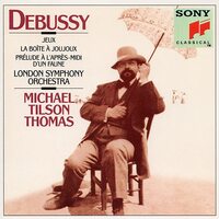 Debussy, Michael Tilson Thomas - Jeux / La Boite a Joujoux / Prelude a l'apres-midi D'un Faune CD