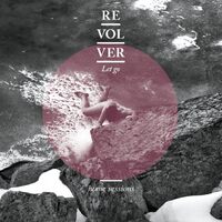 Let Go: Home Sessions - Revolver CD