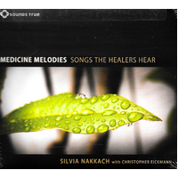 Silvia Nakkach With Christopher Eickmann - Medicine Melodies: Songs The Healers Hear CD