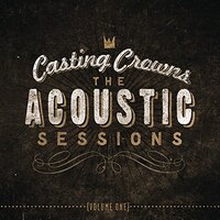 Acoustic Sessions Vol.1 -Casting Crowns CD