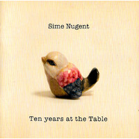 Sime Nugent - Ten Years At The Table CD